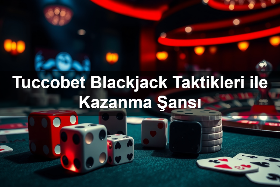 tuccobet blackjack taktikleri ile kazanma ans 1783423333056